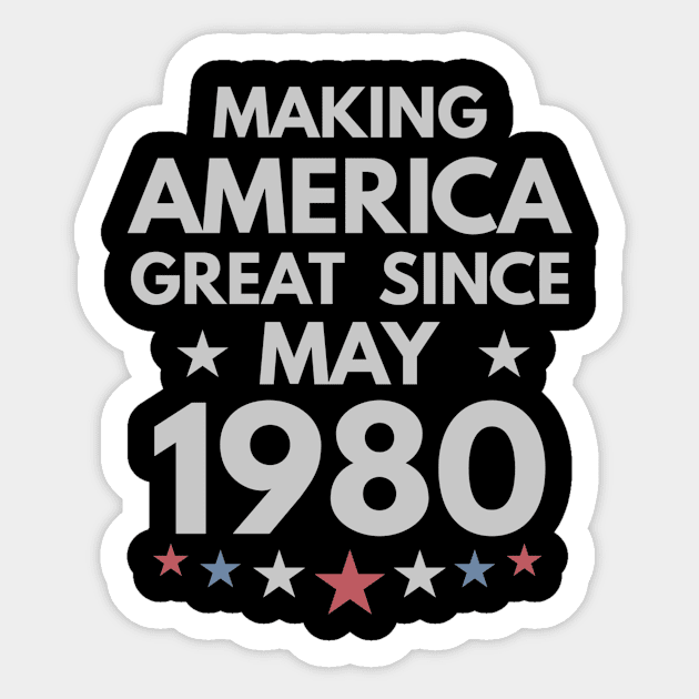 39th Birthday Gift Making America Great Since May 1980 Sticker by bummersempre66